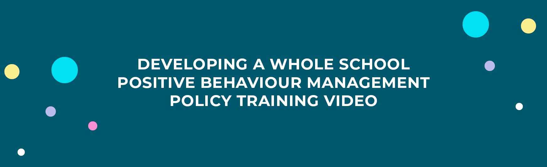 Developing a Whole School Positive Behaviour Management Policy Training Video
